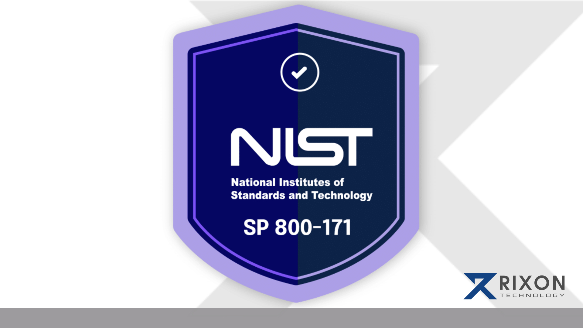 Shield-shaped emblem with a checkmark, featuring the National Institute of Standards and Technology (NIST) logo and the designation SP 800-171, against a gradient blue background. Rixon Technology logo is at the bottom right corner.